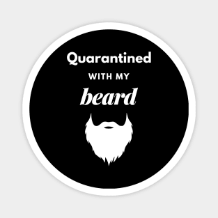 Quarantined With My Beard Magnet